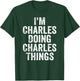 I'm Charles Doing Charles Things Shirt Personalized Name T-Shirt - T-Shirt | Forest