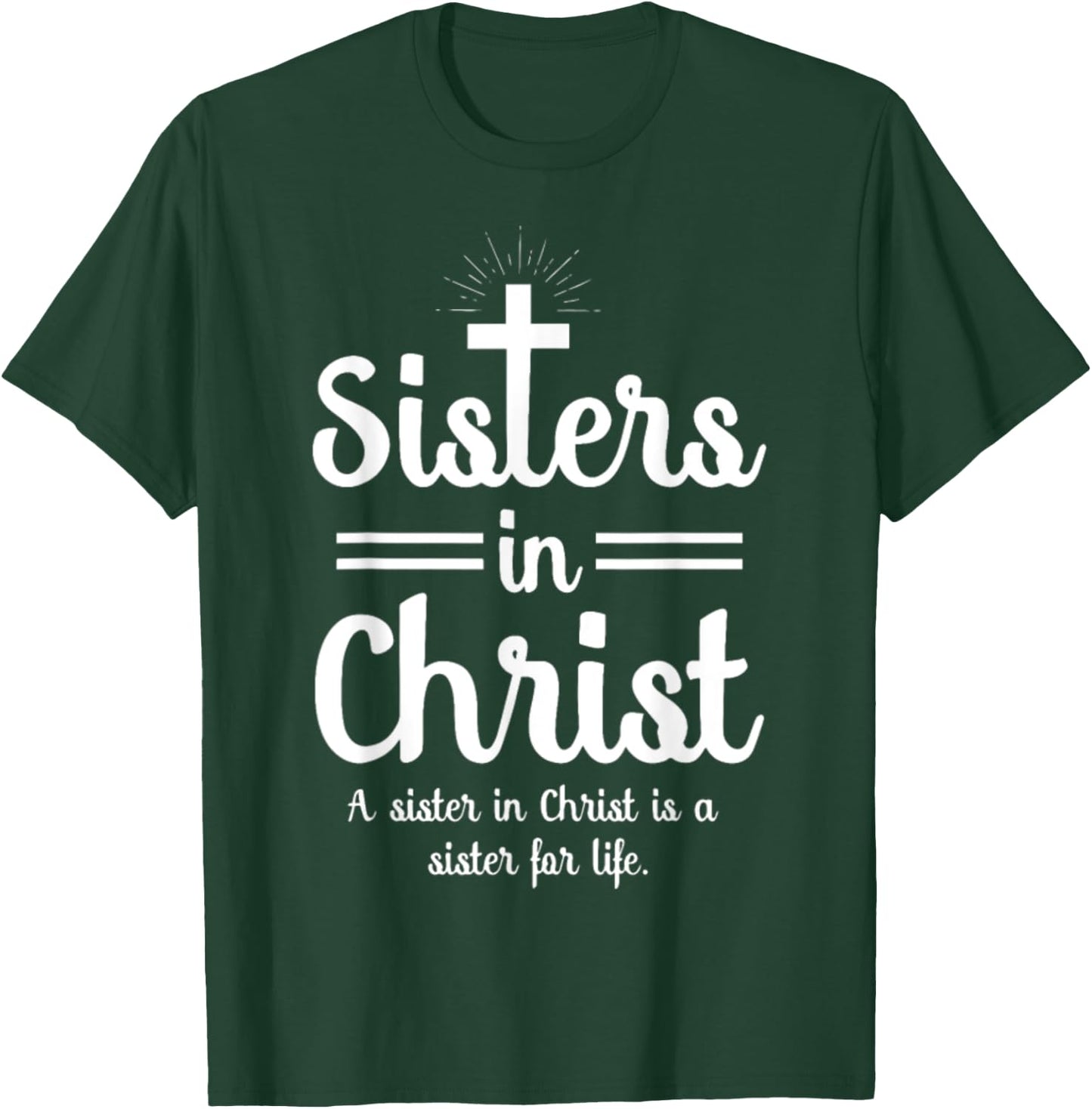 Sister In Christ T-Shirt - T-Shirt | Forest