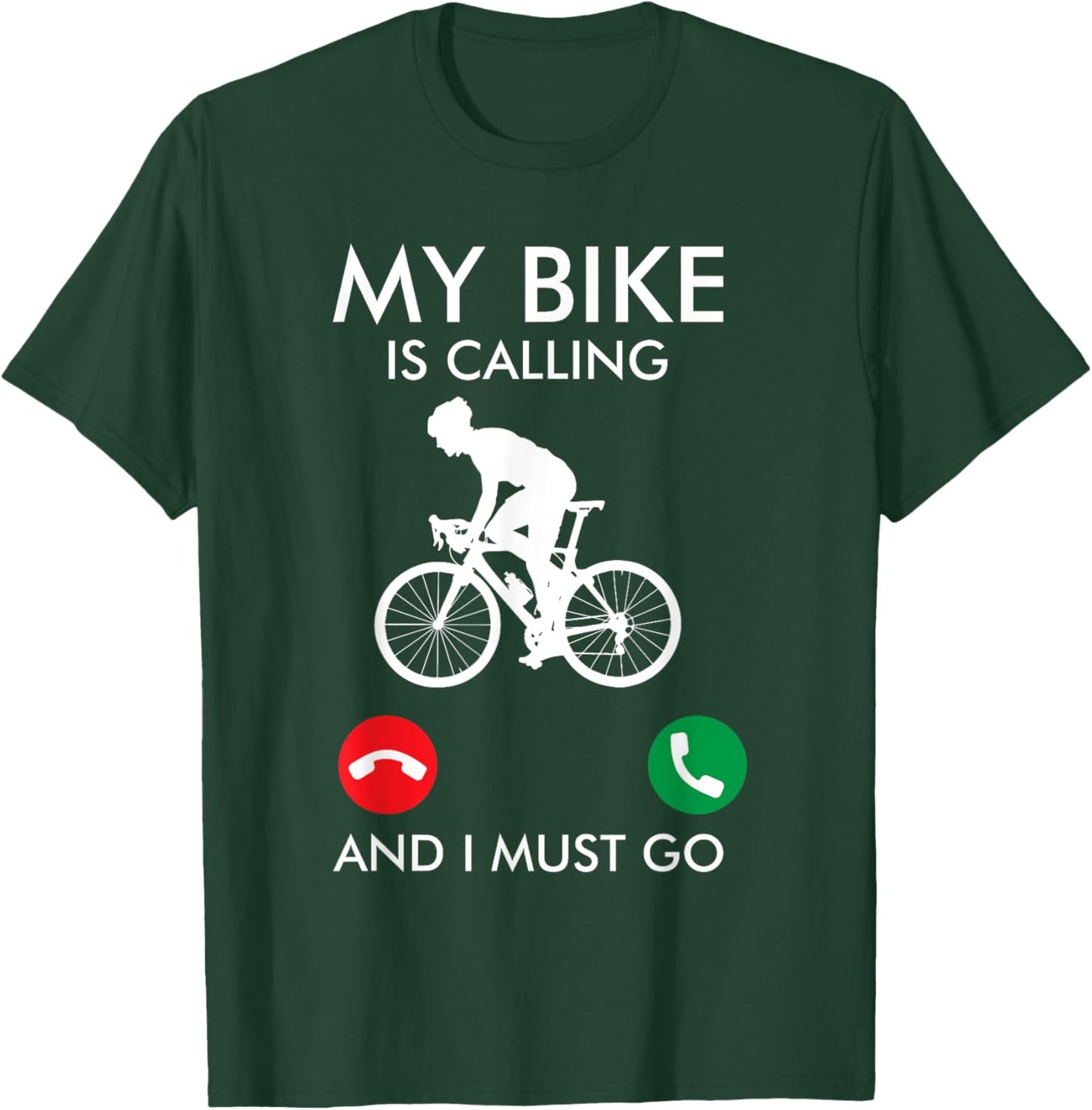 Funny Bicycle My Bike Is Calling And I Must Go Cyclist T-Shirt - T-Shirt | Forest