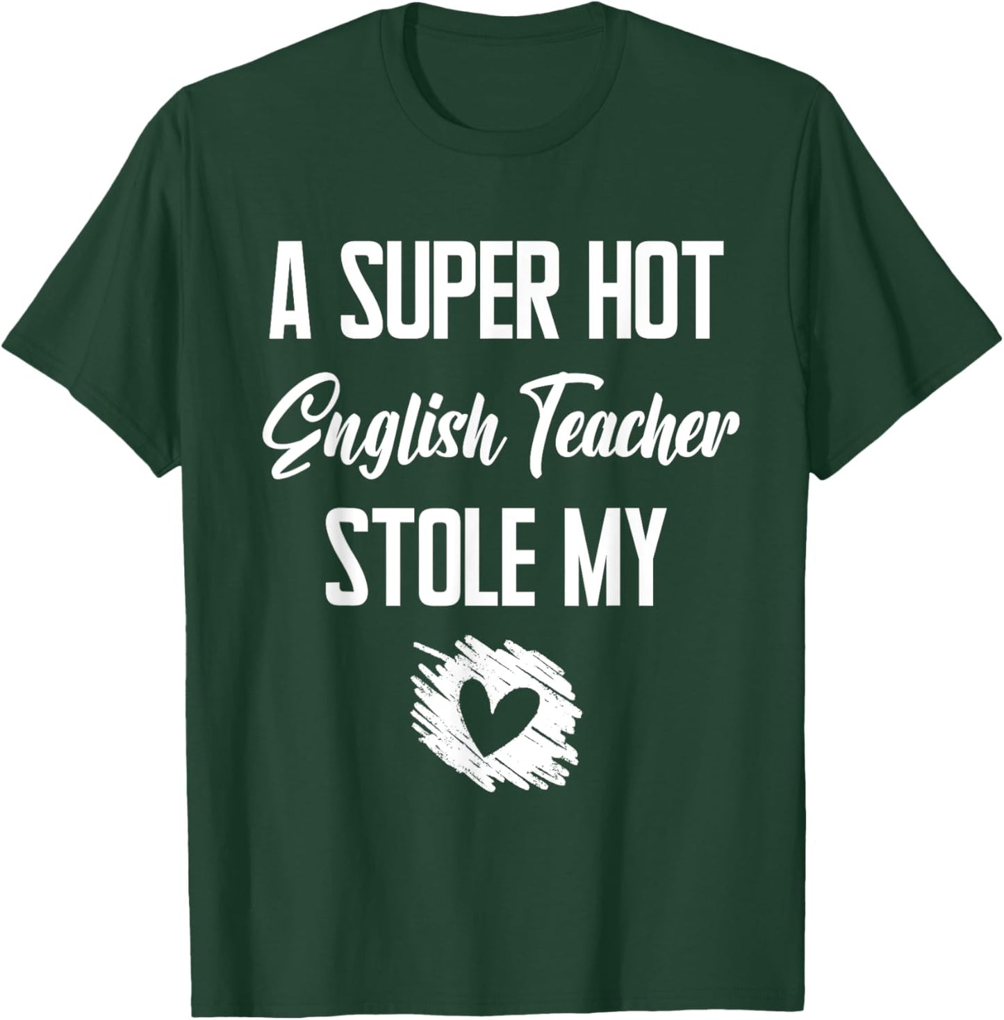 A Super Hot English Teacher Stole My Heart Cute I Love T-Shirt - T-Shirt | Forest