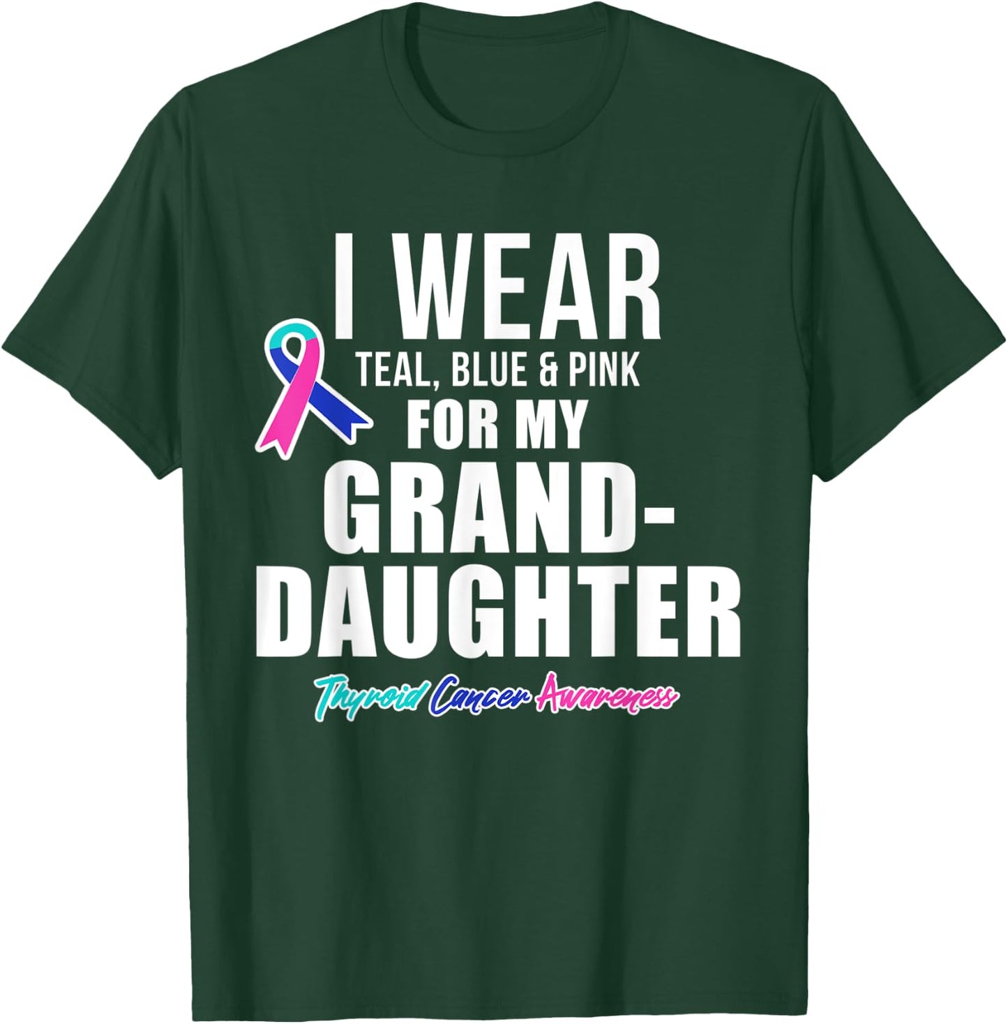Thyroid Cancer Shirt for Granddaughter Awareness Products T-Shirt - T-Shirt | Forest