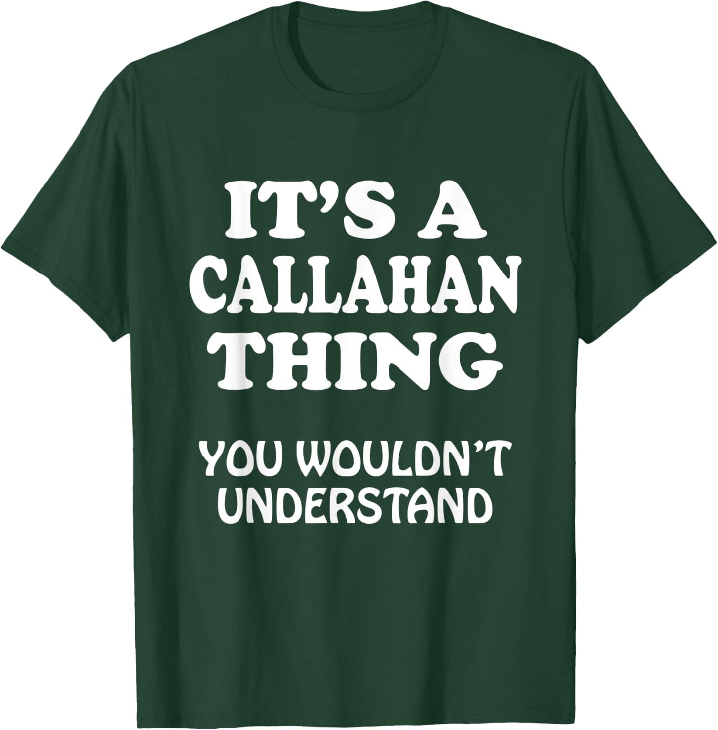 Its A CALLAHAN Thing You Wouldnt Understand Family Reunion T-Shirt - T-Shirt | Forest