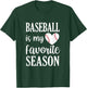 Baseball is My Favorite Season Baseball Lover T-Shirt - T-Shirt | Forest