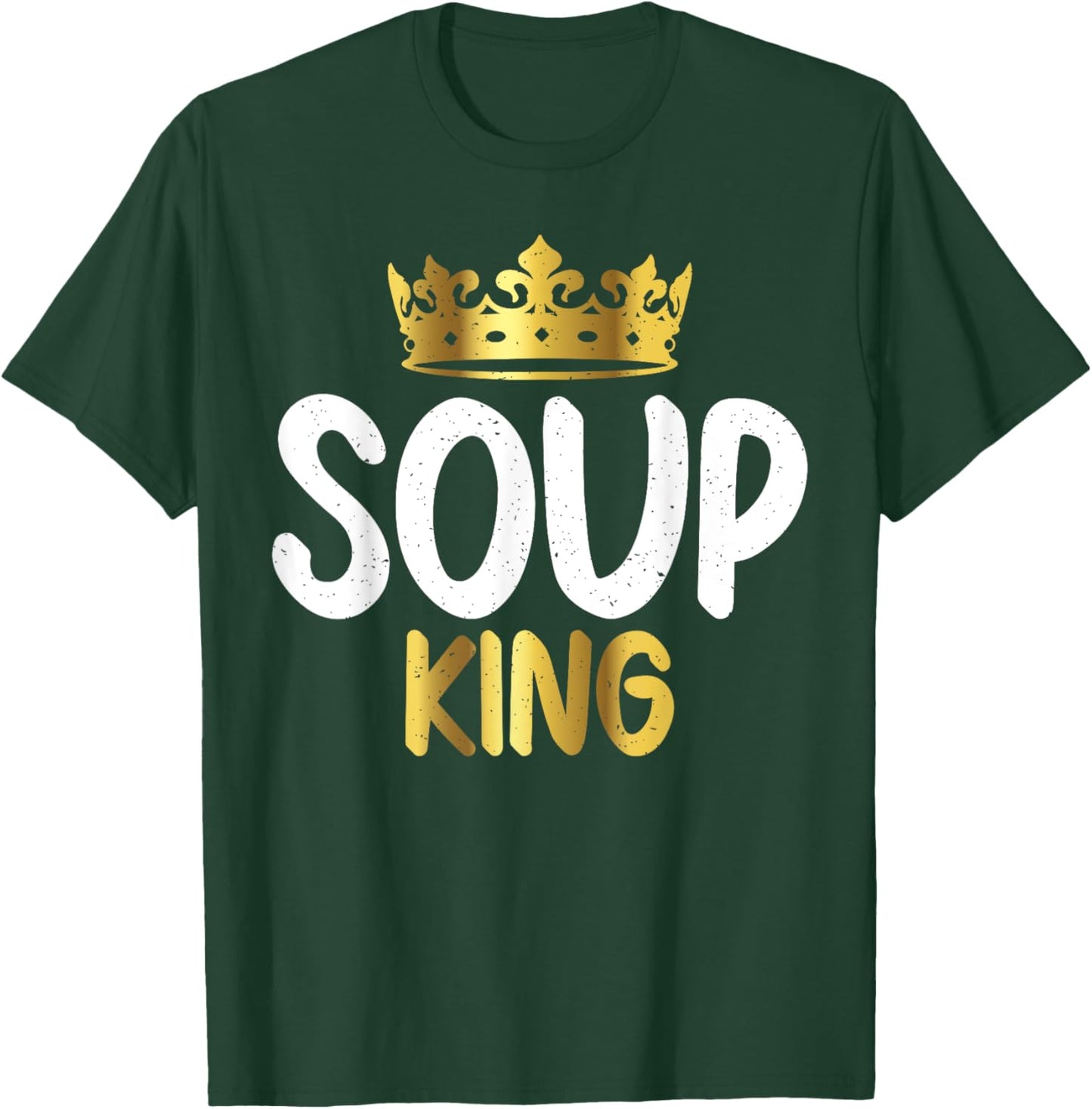 Soup King Soup Lover T-Shirt - T-Shirt | Forest