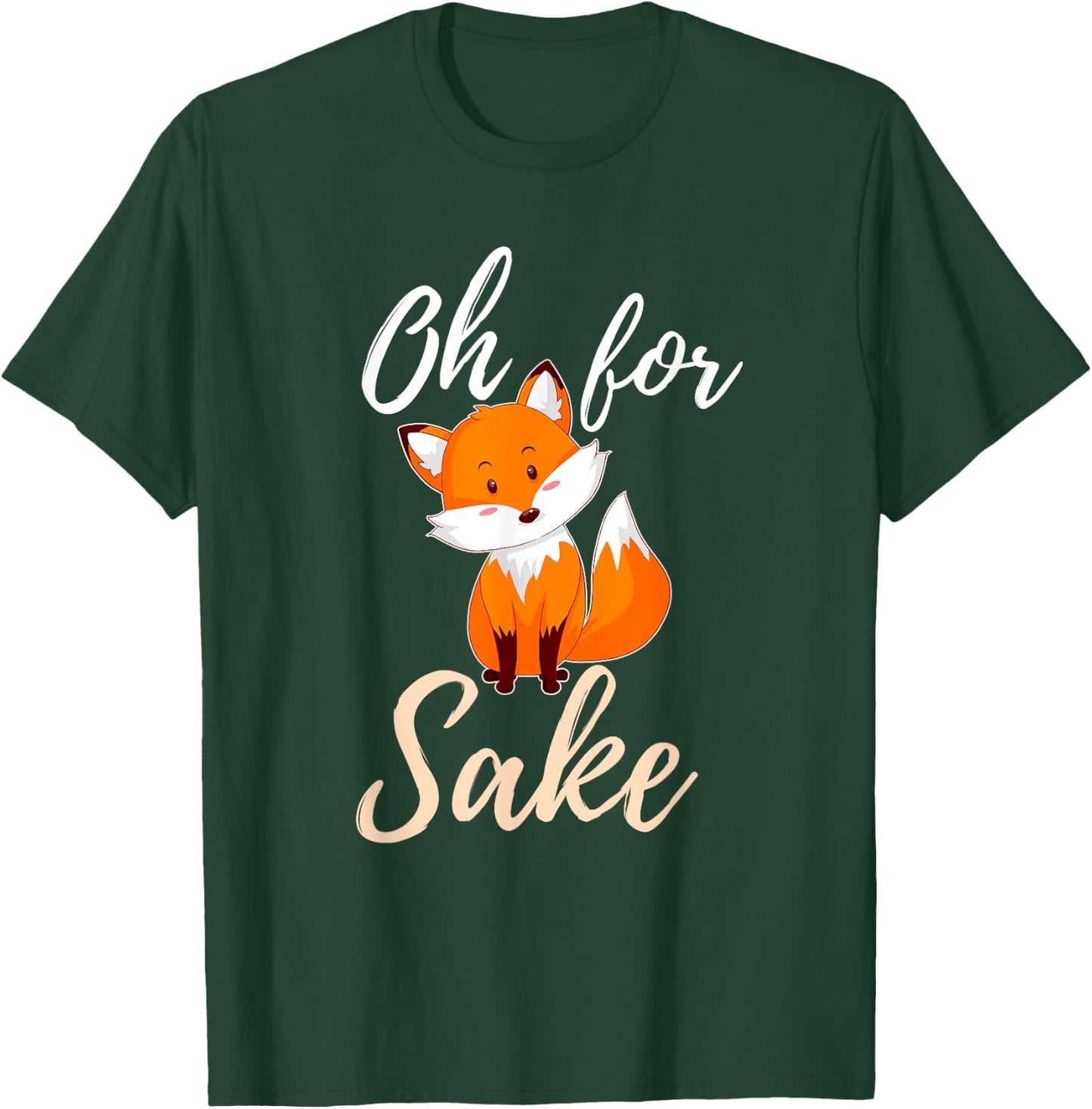 Oh For Fox Sake Sarcastic Pun T-Shirt - T-Shirt | Forest