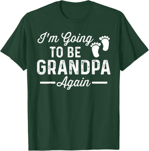 Birthday Children Graphical Apparel I'm Going to Be Grandpa Again Funny Pregnancy Announcement T-Shirt - T-Shirt | Forest