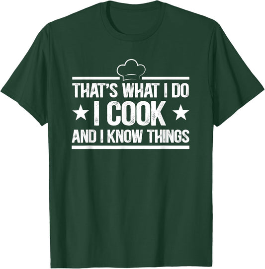 That's What I Do I Cook and I Know Things Cooking Lover Gift T-Shirt - T-Shirt | Forest