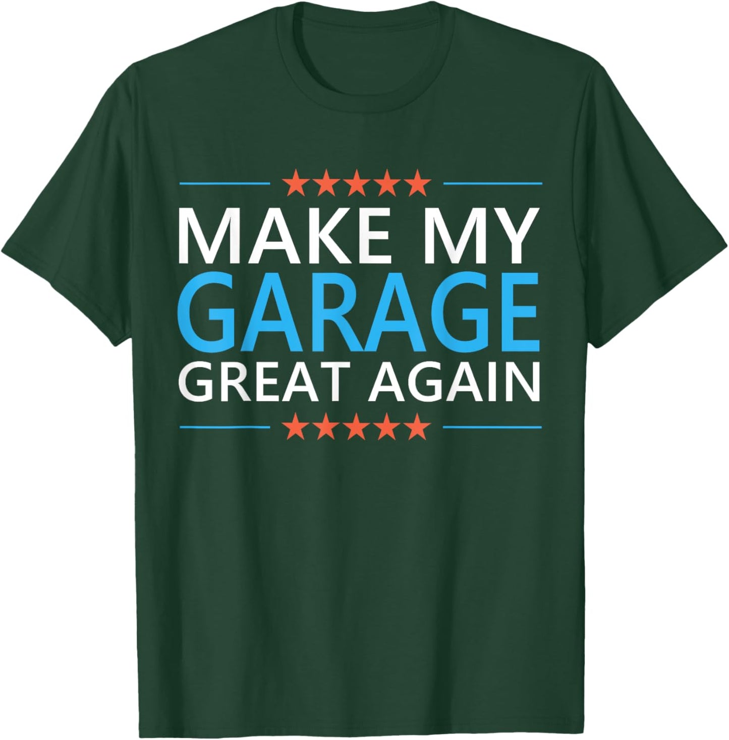 Make My Garage Great Again Handyman Mechanic Dad Grandpa T-Shirt - T-Shirt | Forest