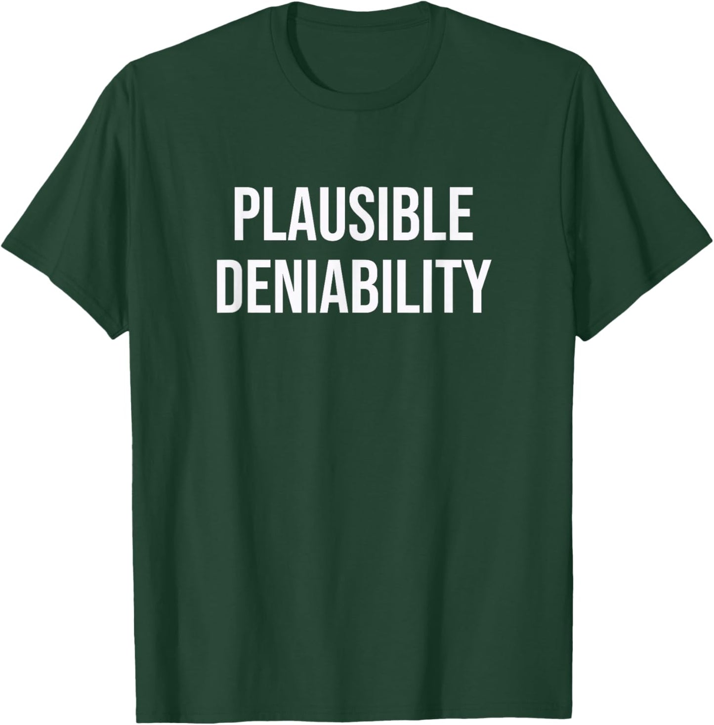 Plausible Deniability T-Shirt - T-Shirt | Forest