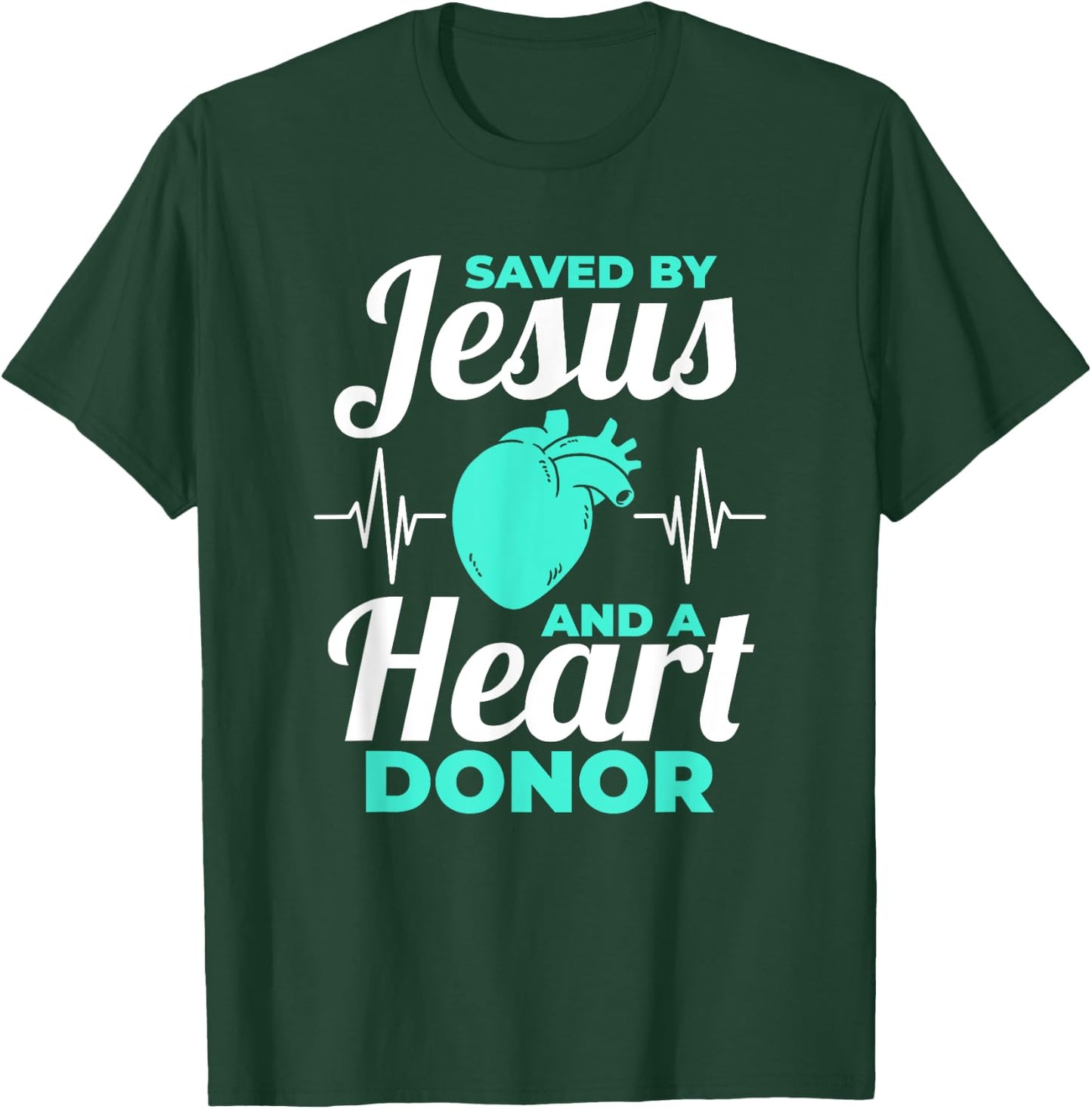 Saved By Jesus And A Heart Donor Organ Donation Awareness T-Shirt - T-Shirt | Forest
