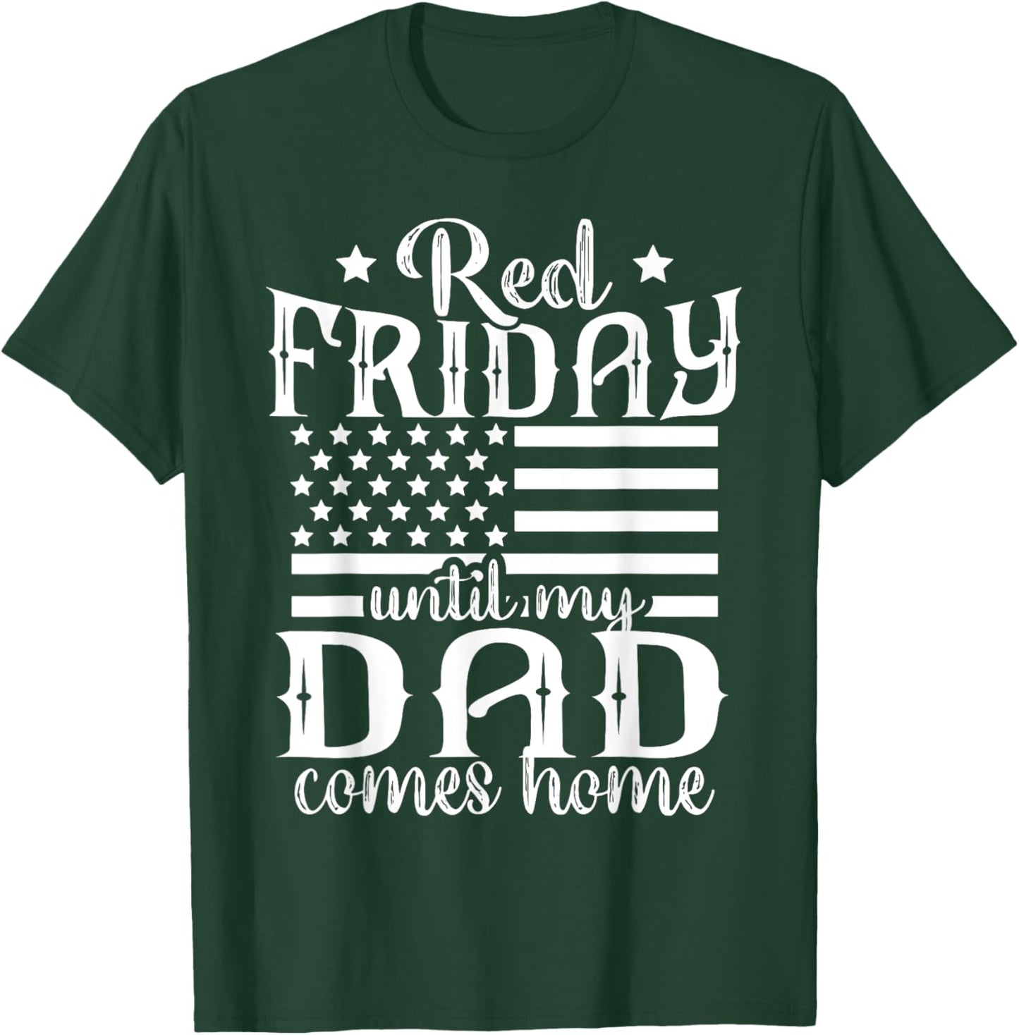 Red Friday Until My Dad Comes Home Military American Flag T-Shirt - T-Shirt | Forest