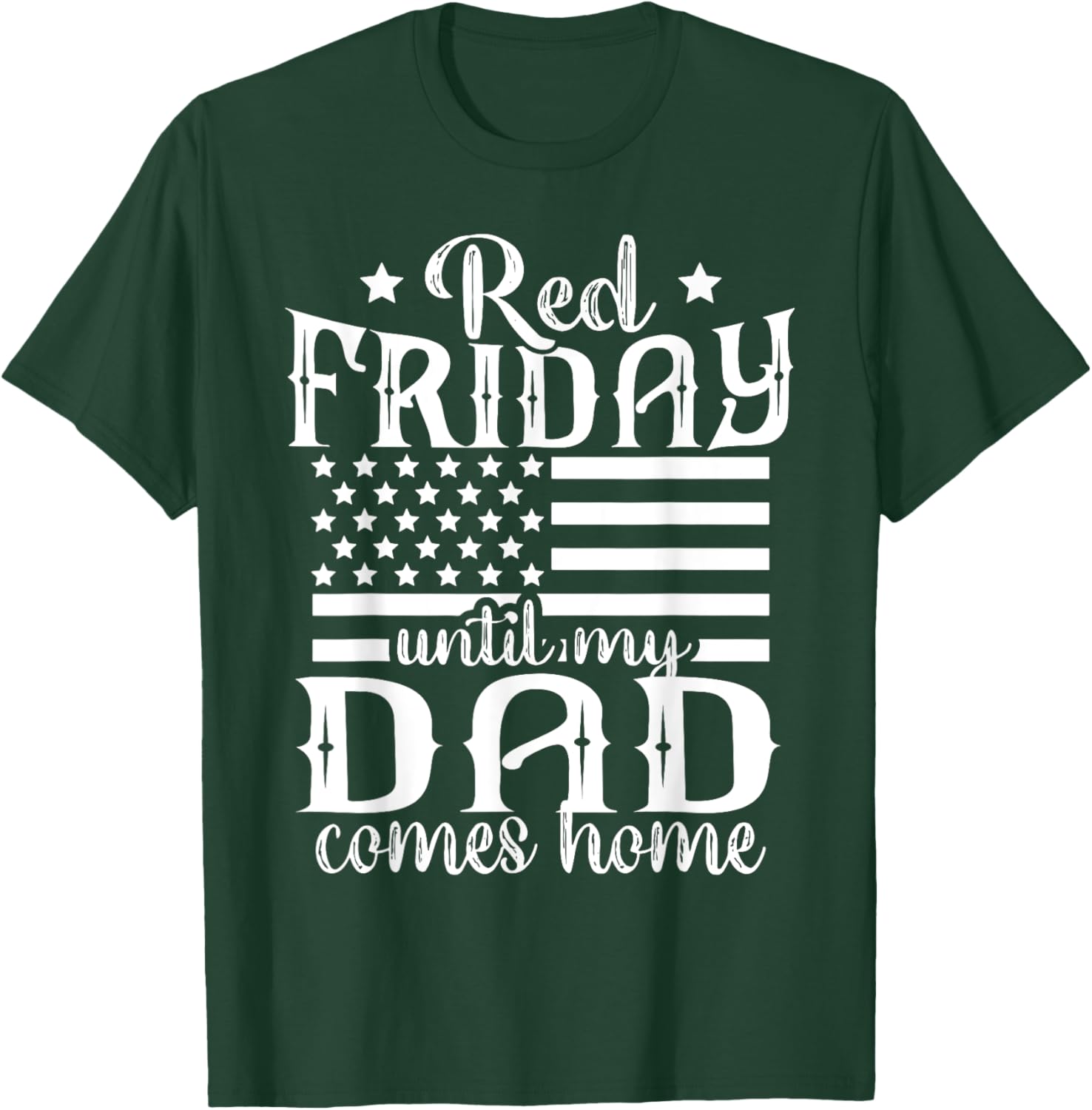 Red Friday Until My Dad Comes Home Military American Flag T-Shirt - T-Shirt | Forest