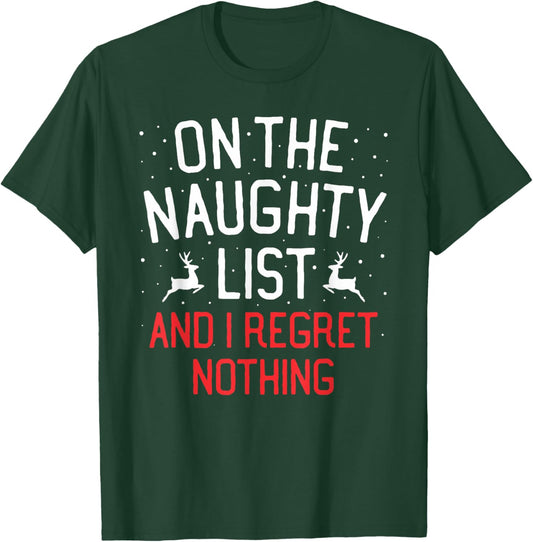 On The Naughty List And I Regret Nothing Christmas T-Shirt - T-Shirt | Forest
