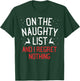 On The Naughty List And I Regret Nothing Christmas T-Shirt - T-Shirt | Forest