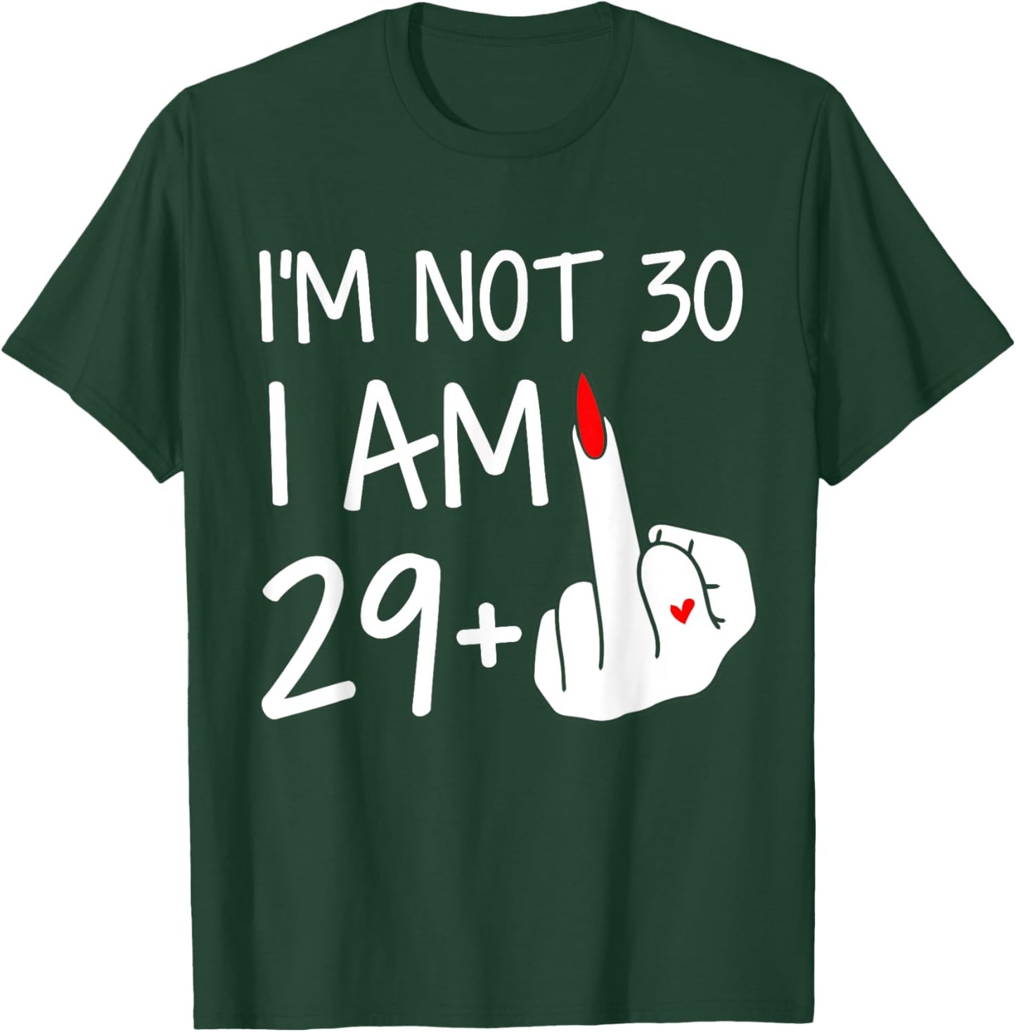 Im Not 30 I Am 29 Plus 1 Middle Finger Women Mothers Day T-Shirt - T-Shirt | Forest