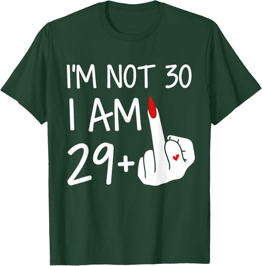 Im Not 30 I Am 29 Plus 1 Middle Finger Women Mothers Day T-Shirt - T-Shirt | Forest