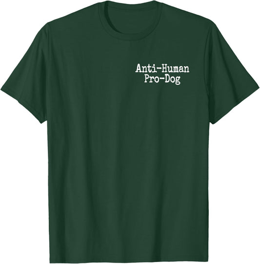 Anti Human Pro Dog Antisocial but Love Dogs T-Shirt - T-Shirt | Forest