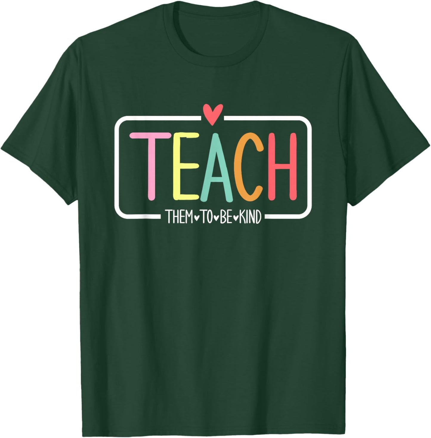 Teach Them to Be Kind Cute Teacher Life School Anti-bullying T-Shirt - T-Shirt | Forest