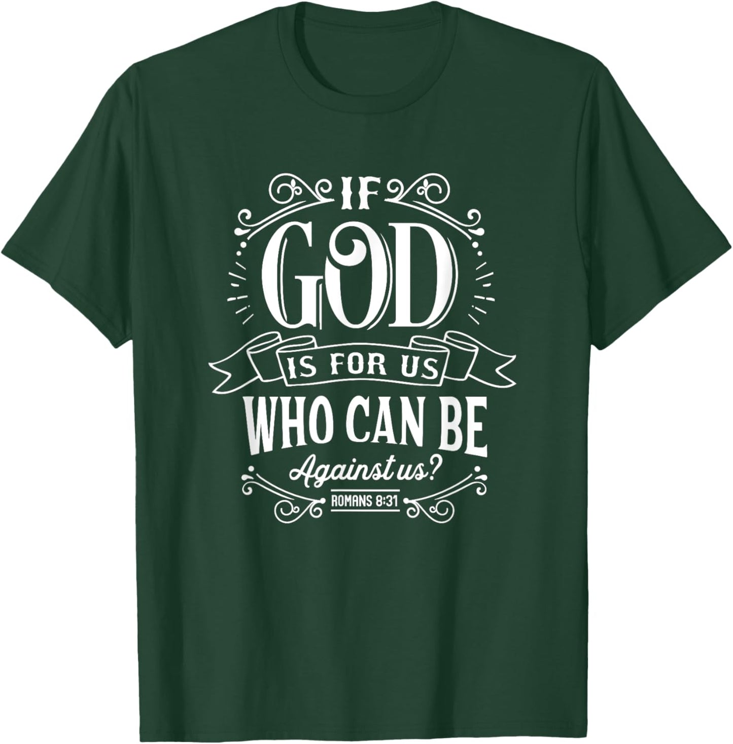 Christian If God Is For Us Who Can Be Against Us Bible Verse T-Shirt - T-Shirt | Forest