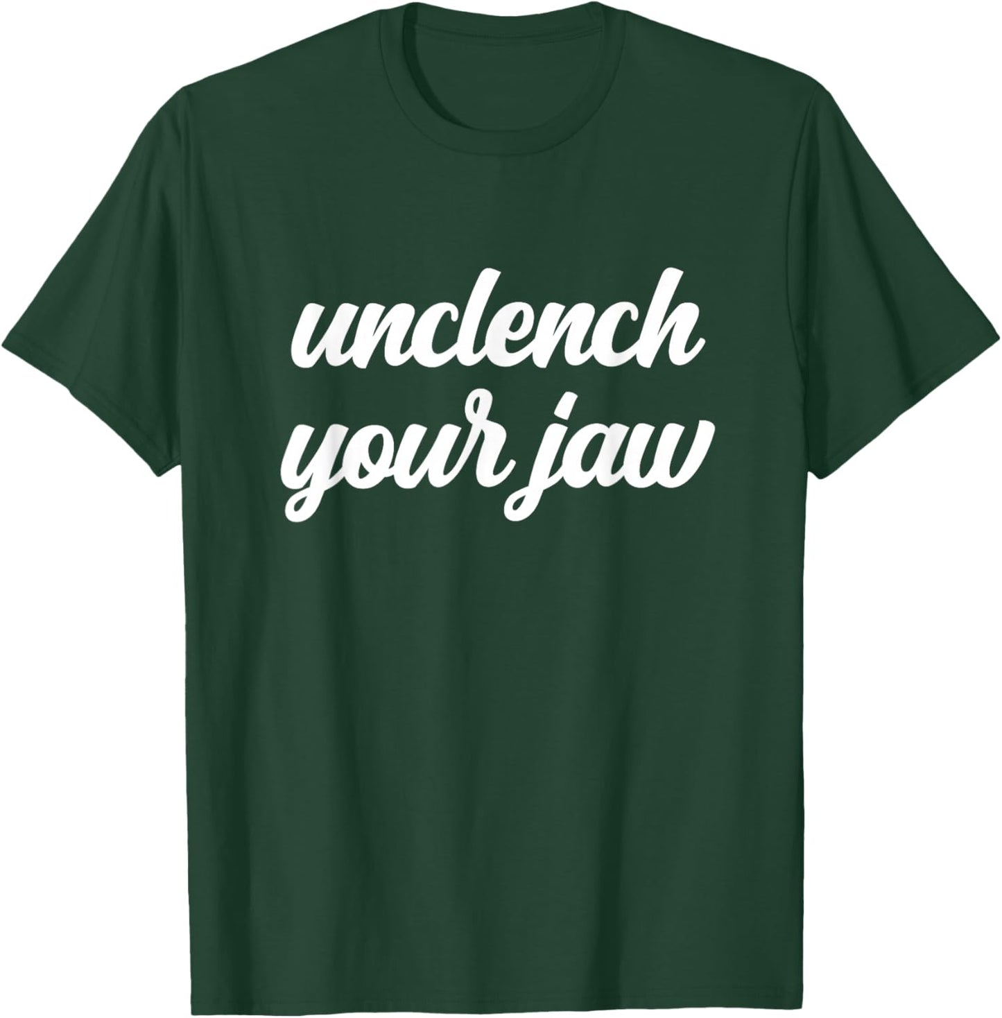 Unclench Your Jaw Therapist Mental Health Awareness Breathe T-Shirt - T-Shirt | Forest