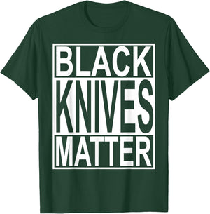 Black Knives Matter T-Shirt - T-Shirt | Forest