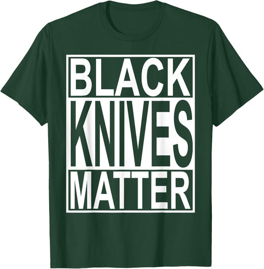 Black Knives Matter T-Shirt - T-Shirt | Forest