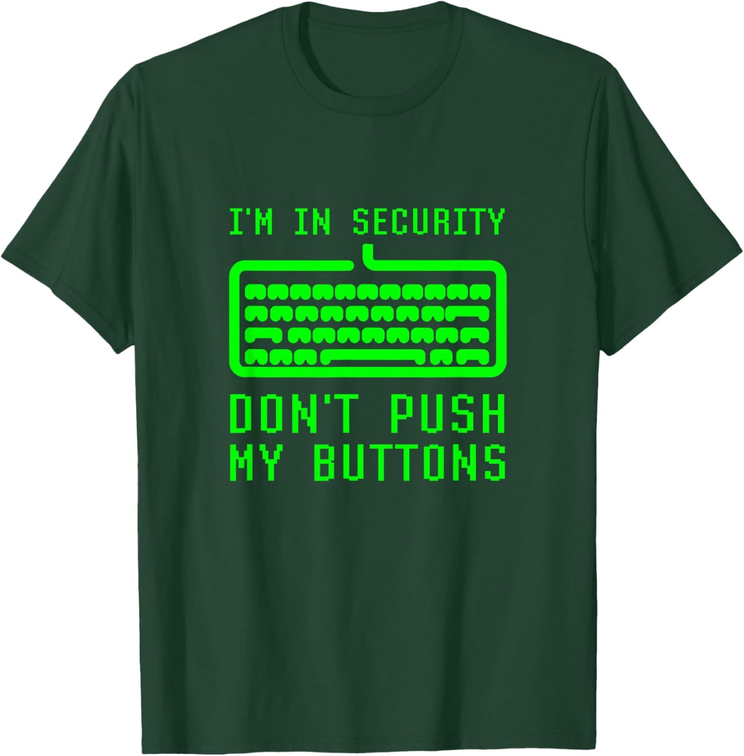 I'm In Computer Security Don't Push My Buttons Cybersecurity T-Shirt - T-Shirt | Forest