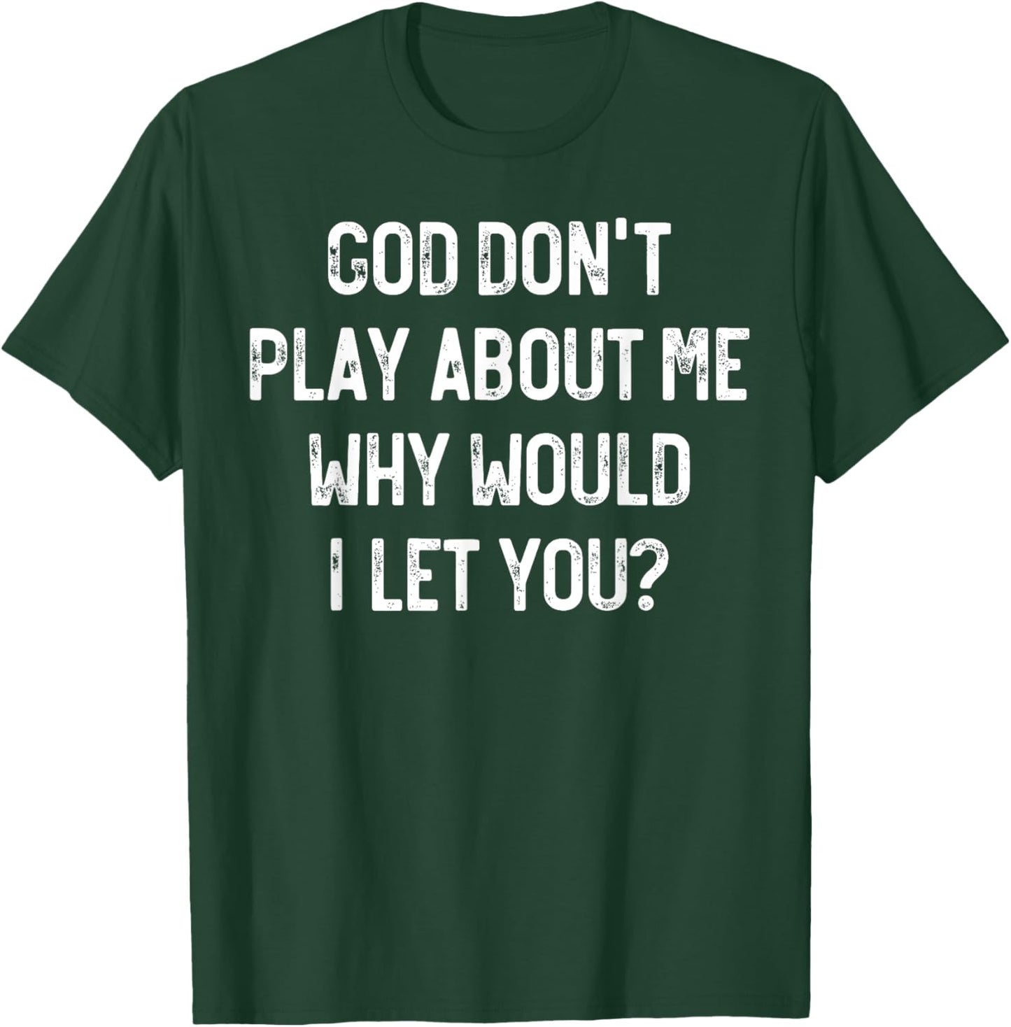 God Don't Play About Me Why Would I Let You, Retro Christian T-Shirt - T-Shirt | Forest