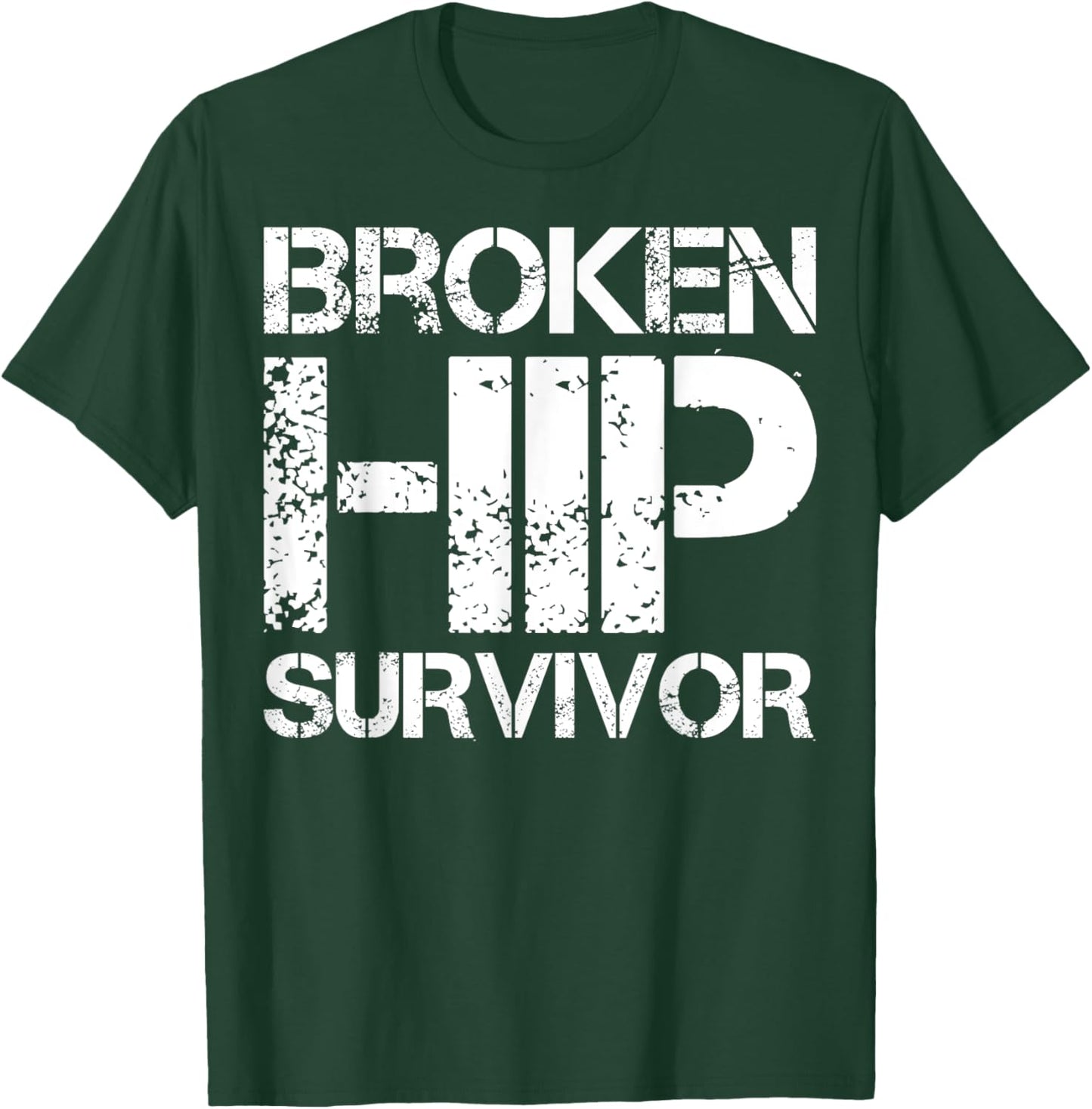 Broken Hip Survivor T-Shirt - T-Shirt | Forest