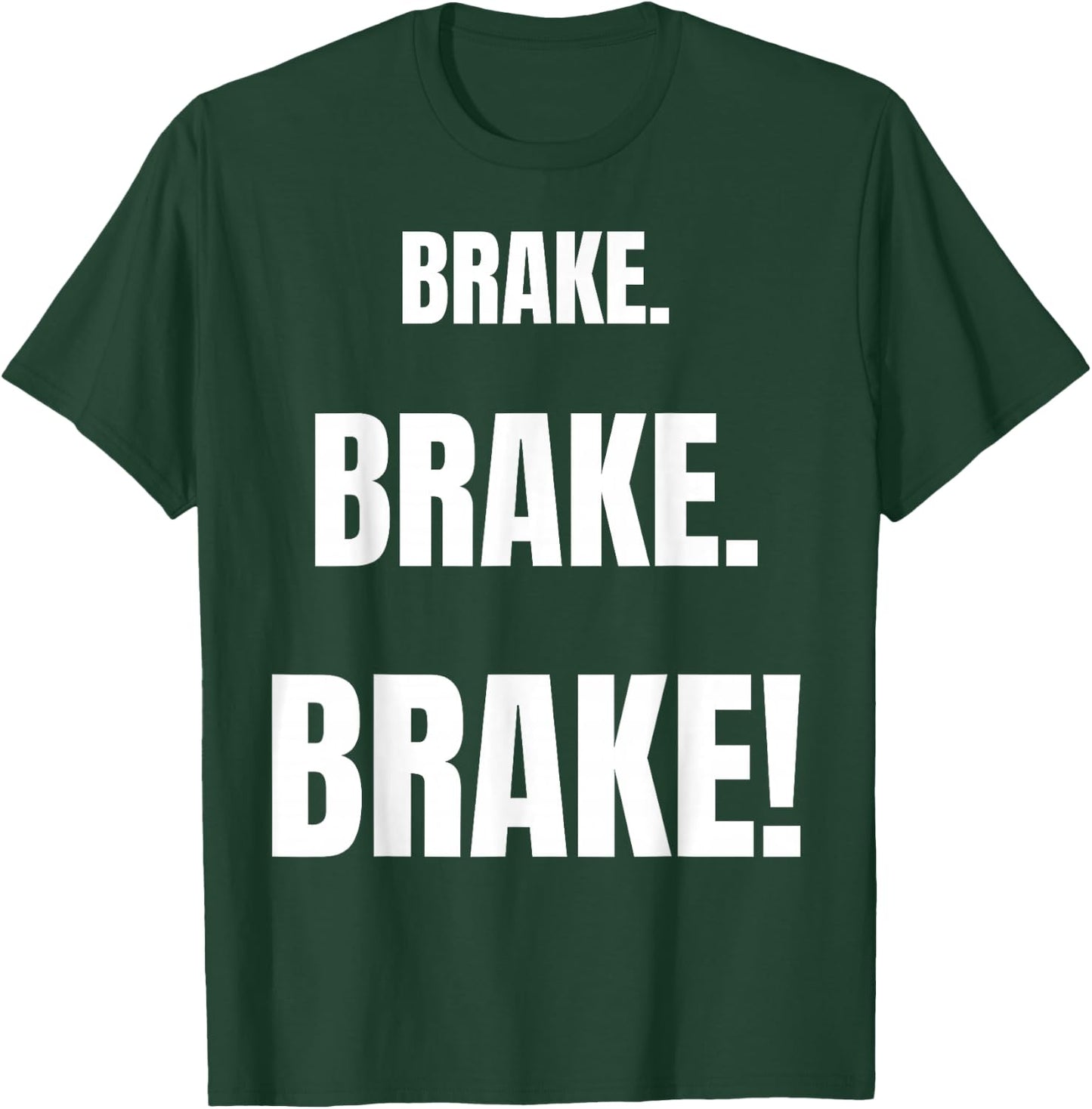 BRAKE! Funny Best Driving Instructor Ever T-Shirt - T-Shirt | Forest