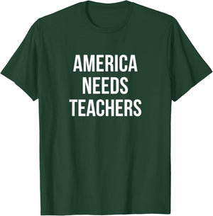 America Needs Teachers T-Shirt - T-Shirt | Forest