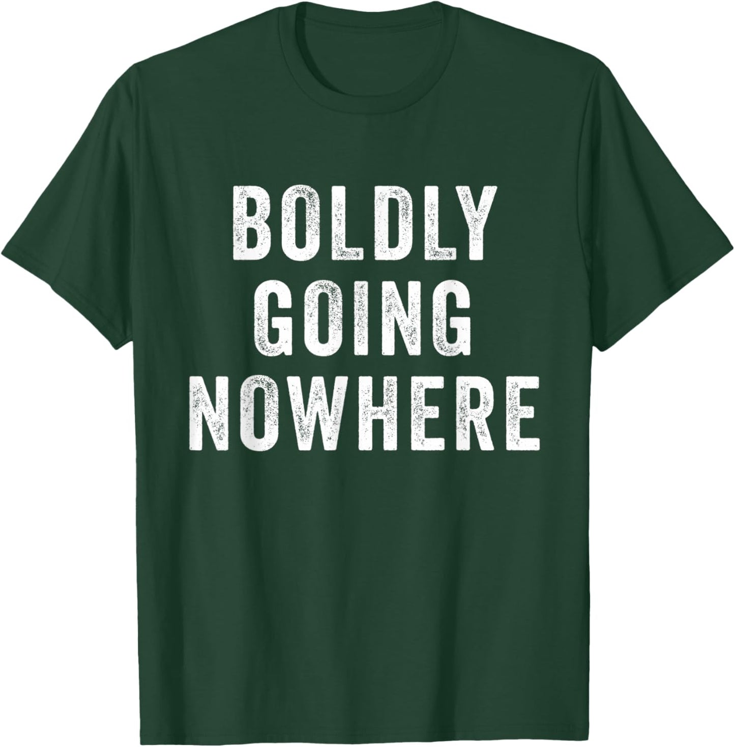 Boldly Going Nowhere T-Shirt - T-Shirt | Forest