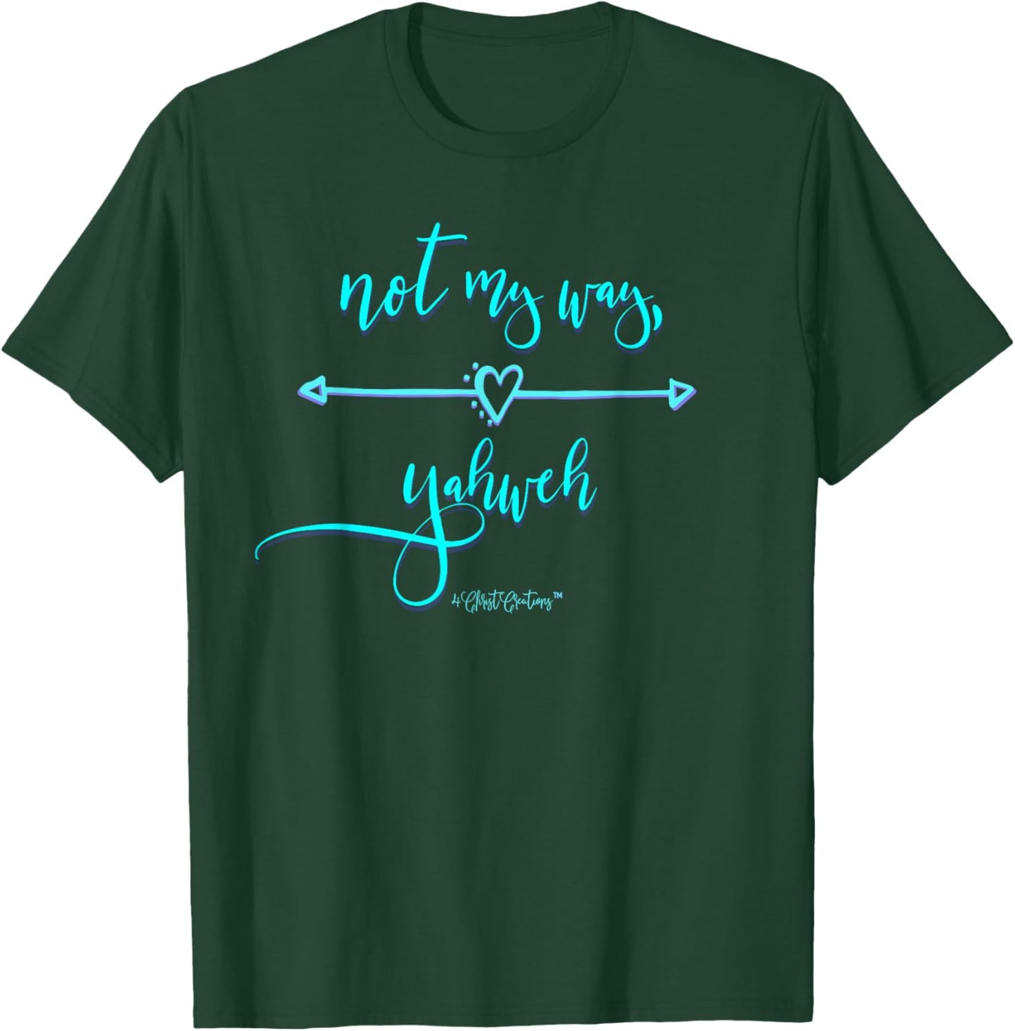 Not My Way Yahweh Religious Inspiration & Christian Faith T-Shirt - T-Shirt | Forest
