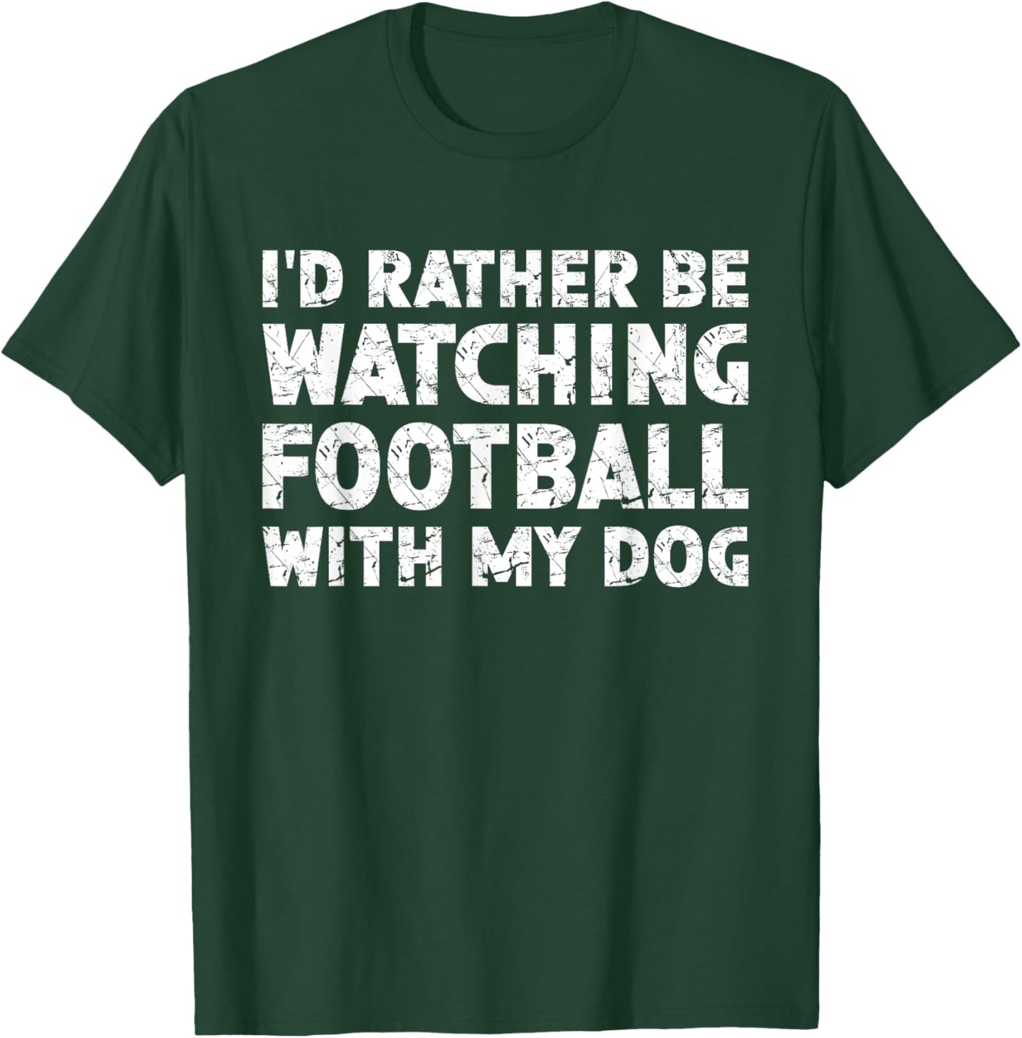 I'd Rather Be Watching Football With My Dog T-Shirt - T-Shirt | Forest