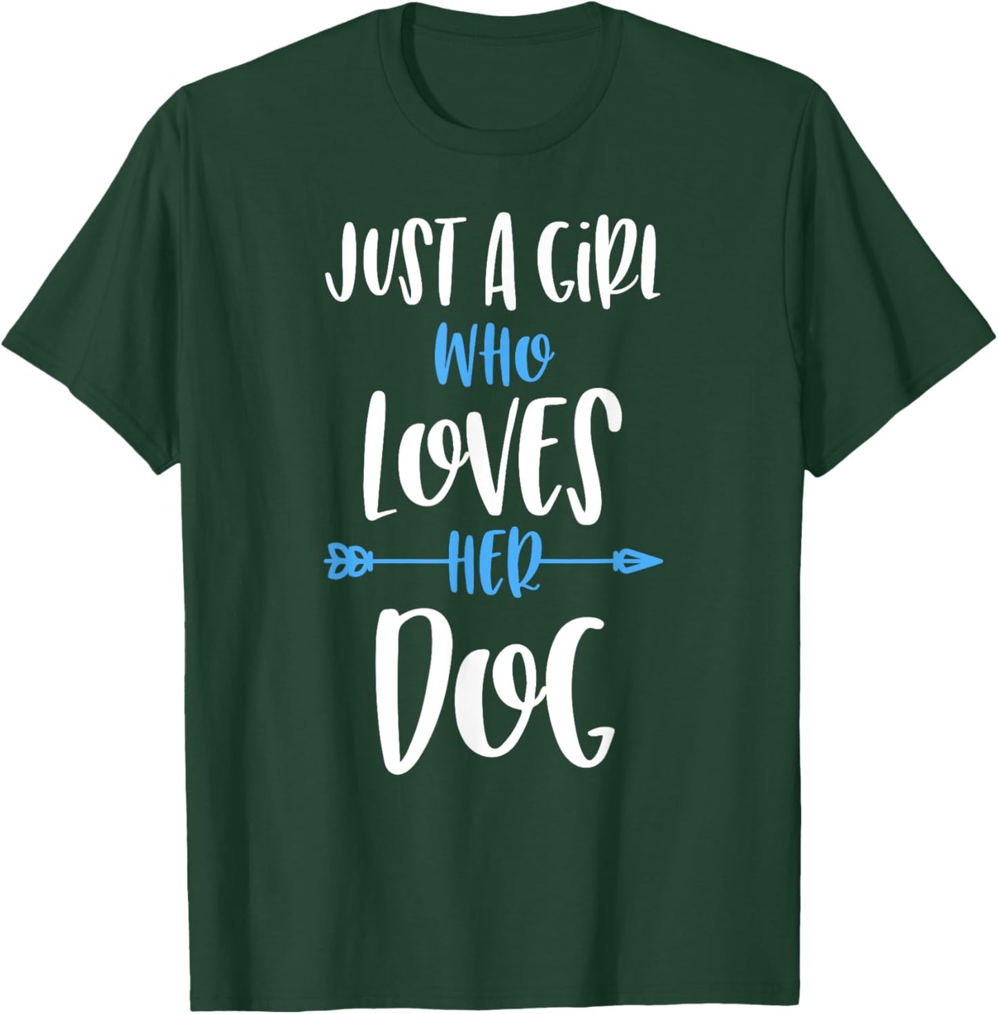 Just a Girl Who Loves Her Dog T-Shirt - T-Shirt | Forest