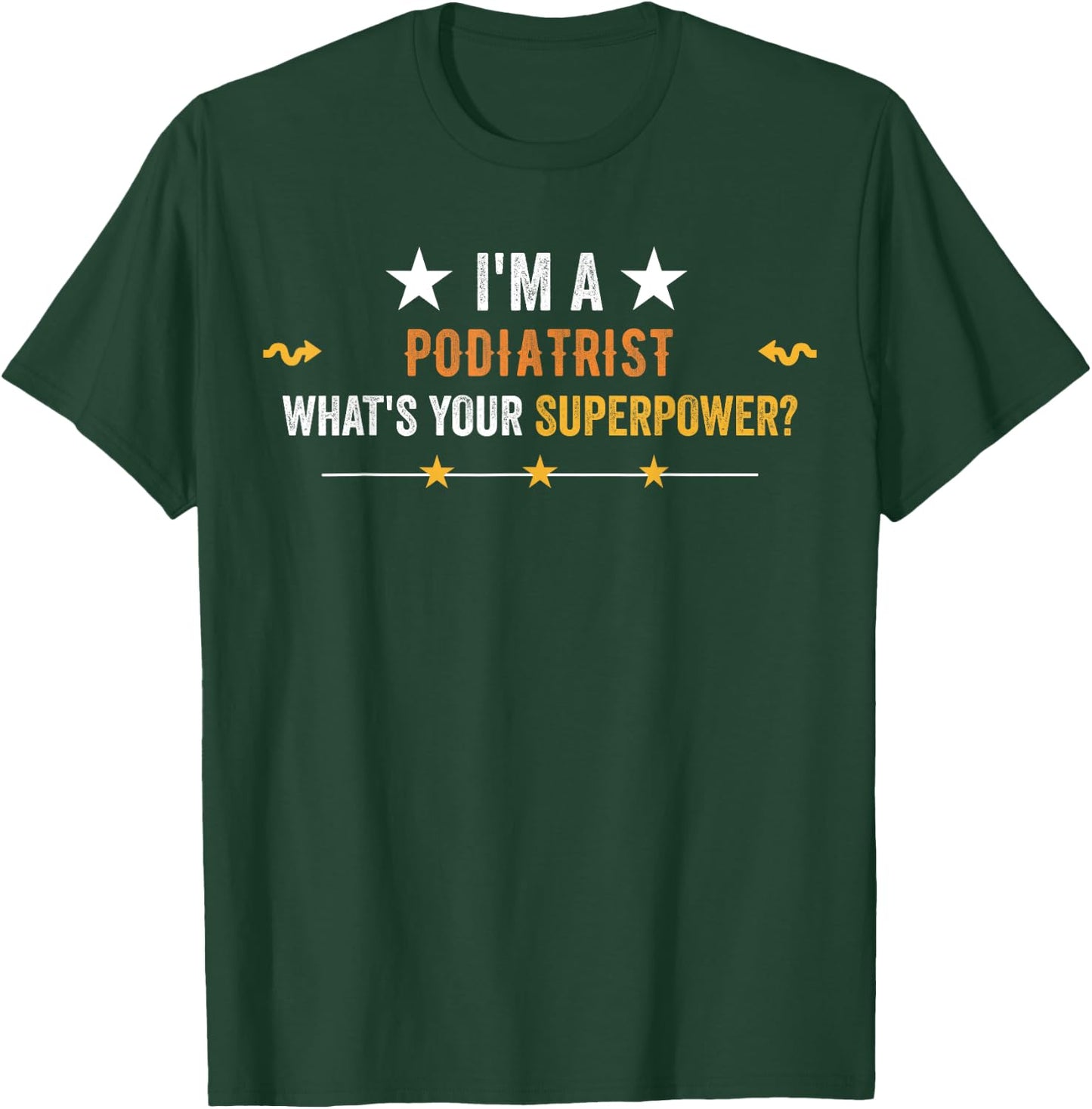 I'm a Podiatrist What is Your Superpower Vintage T-Shirt - T-Shirt | Forest