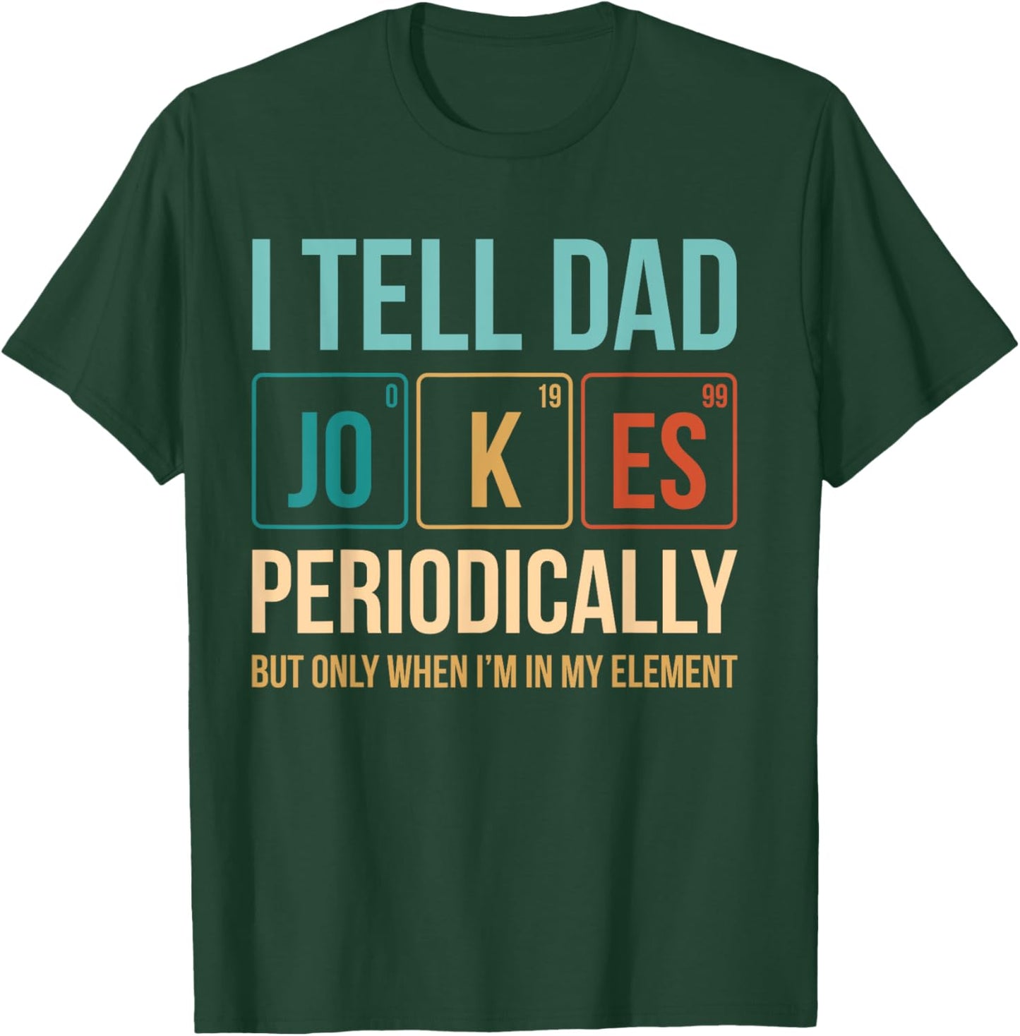Dad Jokes Periodic Table Nerd T-Shirt - T-Shirt | Forest