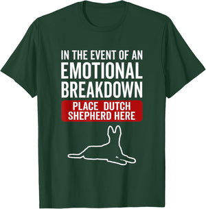 In Event Of Emotional Breakdown - Dog Dutch Shepherd Men Women T-Shirt - T-Shirt | Forest