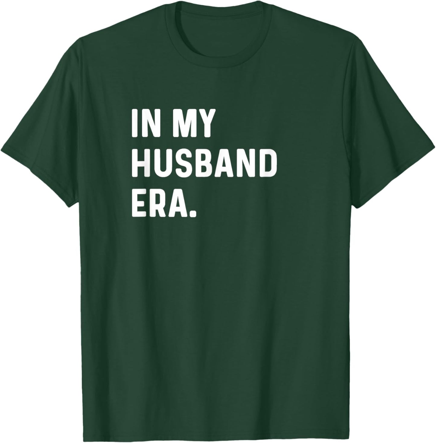 In My Husband Era - After Wedding Party Trip Travel Vacation T-Shirt - T-Shirt | Forest