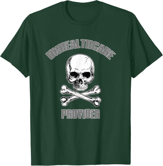 UNHEALTHCARE PROVIDER Funny Dark Humorous Sarcastic Edgy T-Shirt - T-Shirt | Forest