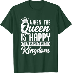 When the Queen Is Happy There Is Peace in the Kingdom T-Shirt - T-Shirt | Forest