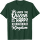 When the Queen Is Happy There Is Peace in the Kingdom T-Shirt - T-Shirt | Forest