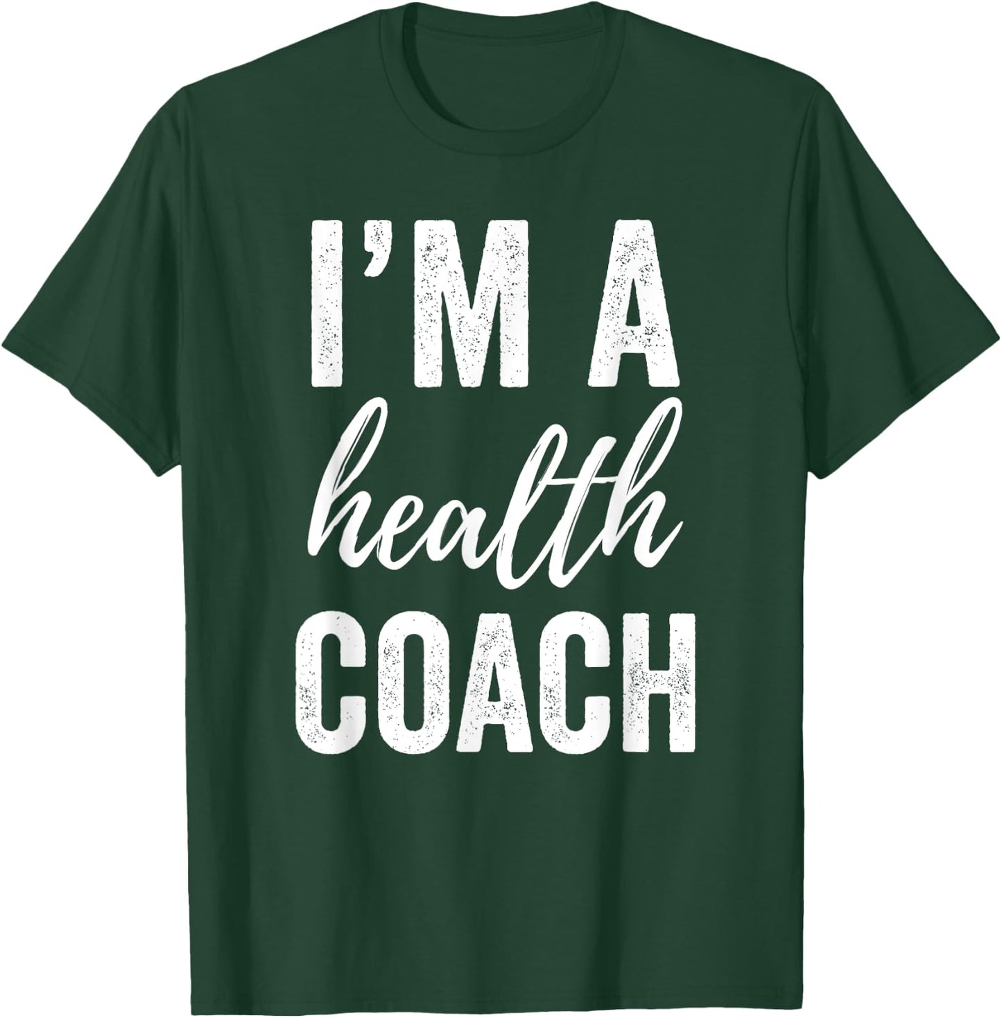 I'm a Health Coach Men Women Funny Gym Workout Shirt T-Shirt - T-Shirt | Forest