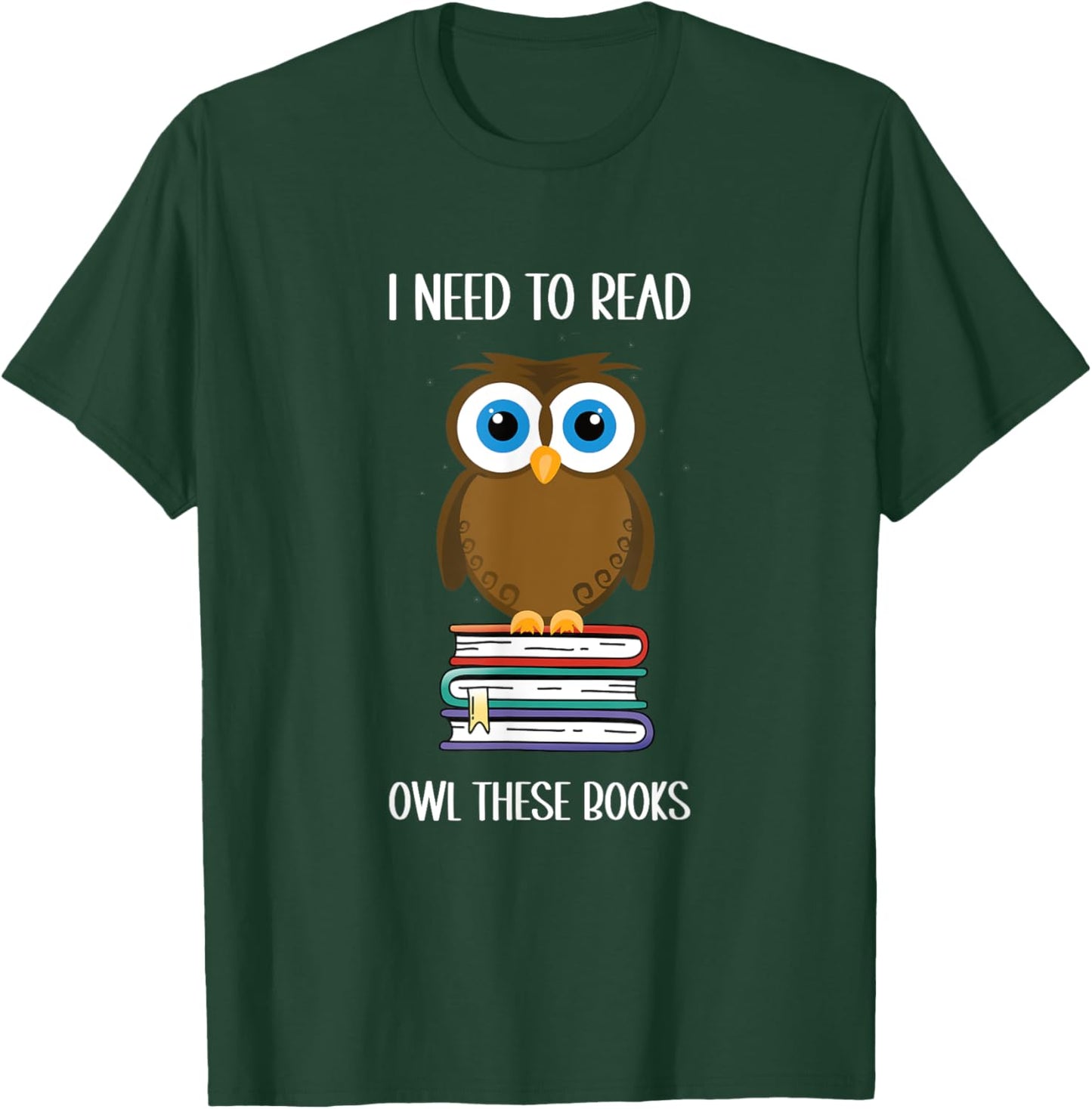 Funny saying: I need to read owl these books T-Shirt - T-Shirt | Forest