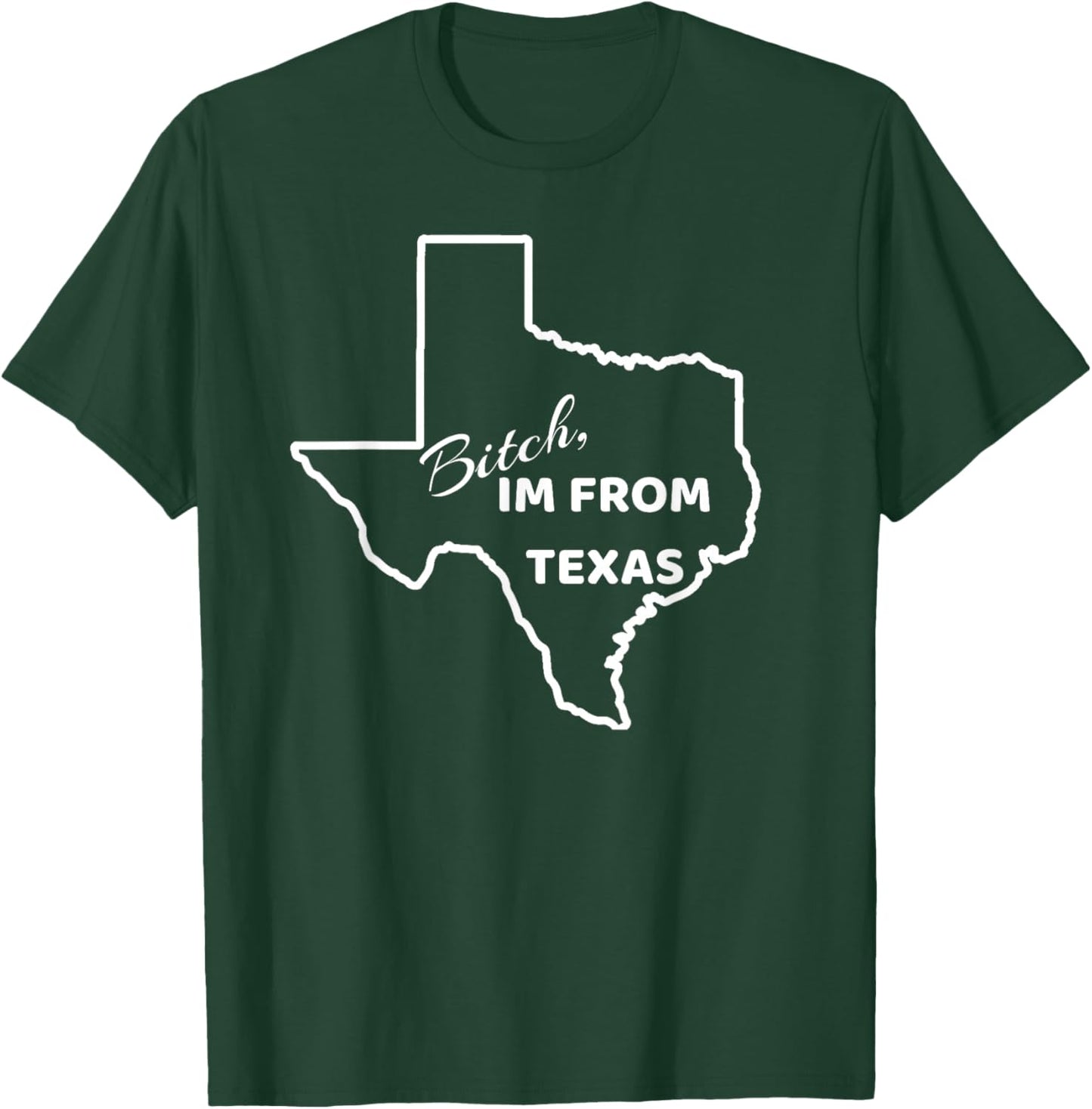 Bitch, Im From Texas Funny State Outline Bbq Party Work T-Shirt - T-Shirt | Forest
