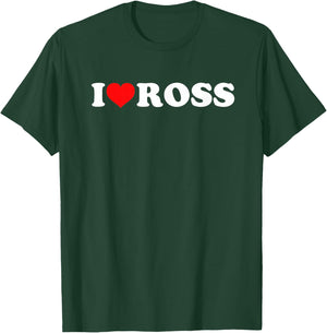 I Love Ross T-Shirt - T-Shirt | Forest