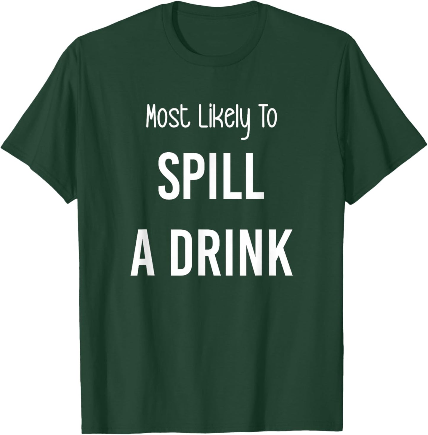 Most Likely To Spill a Drink Matching Vacation Trip T-Shirt - T-Shirt | Forest