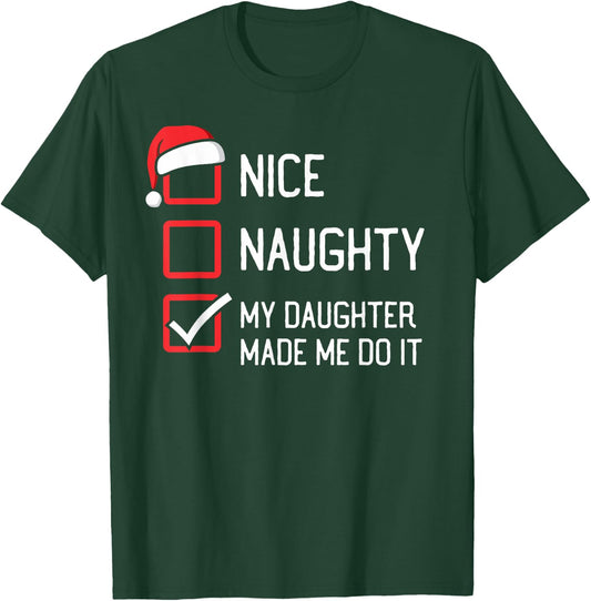 The List Group Family Matching Shirts By HumorPack Nice Naughty List My Daughter Made Me Do It Christmas T-Shirt - T-Shirt | Forest