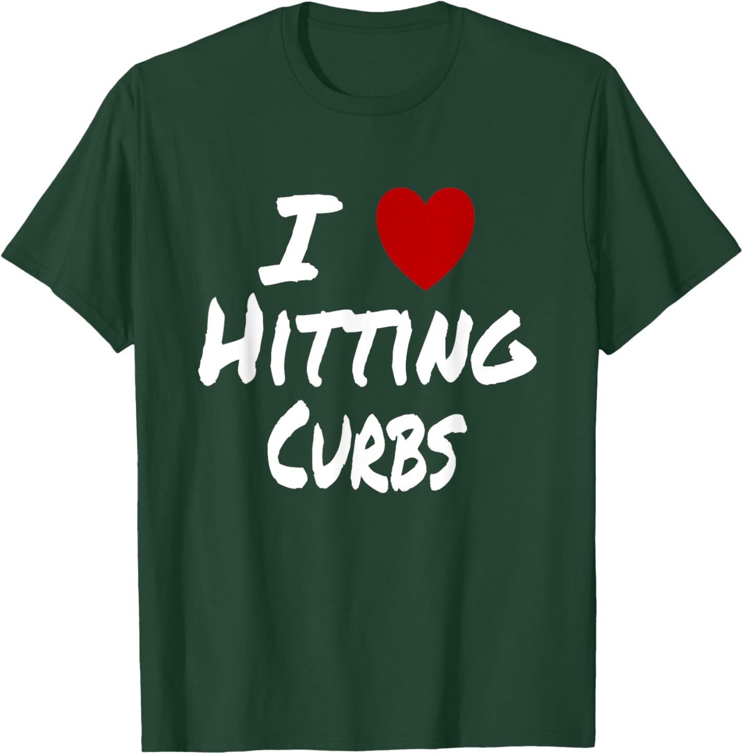 I Heart (Love) Hitting Curbs Funny New Driver Student T-Shirt - T-Shirt | Forest