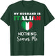 My Husband Is Italian Nothing Scares Me Proud Wife Italy T-Shirt - T-Shirt | Forest